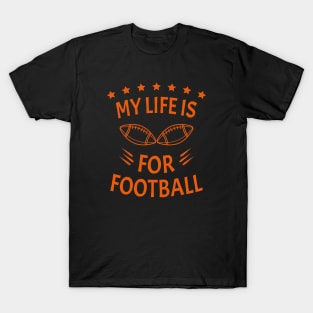 My Life Is For Football V2 - Orange T-Shirt